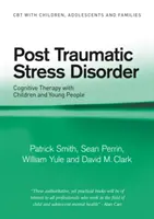 Zespół stresu pourazowego - terapia poznawcza dzieci i młodzieży (Smith Patrick (Institute of Psychiatry London UK)) - Post Traumatic Stress Disorder - Cognitive Therapy with Children and Young People (Smith Patrick (Institute of Psychiatry London UK))