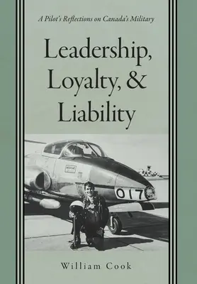 Przywództwo, lojalność i odpowiedzialność: Refleksje pilota na temat kanadyjskiego wojska - Leadership, Loyalty, and Liability: A Pilot's Reflections on Canada's Military