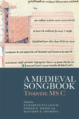 Średniowieczny śpiewnik: Trouvre MS C - A Medieval Songbook: Trouvre MS C