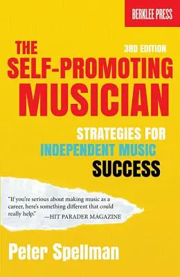 The Self-Promoting Musician: Strategie niezależnego sukcesu muzycznego - The Self-Promoting Musician: Strategies for Independent Music Success