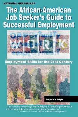 Afroamerykański przewodnik dla osób poszukujących pracy: Umiejętności zatrudnienia w XXI wieku - The African American Job Seeker's Guide to Successful Employment: Employment Skills for the 21st Century