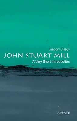 John Stuart Mill: Bardzo krótkie wprowadzenie - John Stuart Mill: A Very Short Introduction