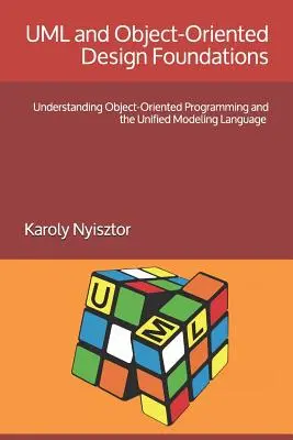 UML i podstawy projektowania zorientowanego obiektowo: Zrozumienie programowania obiektowego i zunifikowanego języka modelowania - UML and Object-Oriented Design Foundations: Understanding Object-Oriented Programming and the Unified Modeling Language