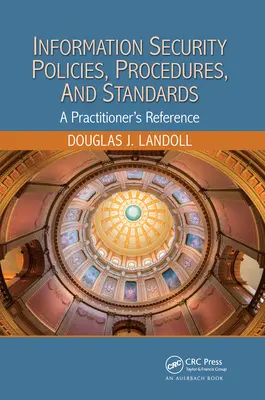 Polityki, procedury i standardy bezpieczeństwa informacji: A Practitioner's Reference - Information Security Policies, Procedures, and Standards: A Practitioner's Reference