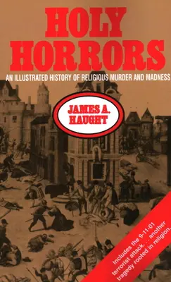 Święte horrory: Ilustrowana historia religijnych morderstw i szaleństwa - Holy Horrors: An Illustrated History of Religious Murder and Madness