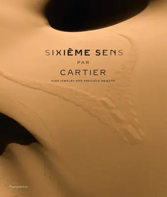 Sixime Sens Par Cartier: Wysoka biżuteria i cenne przedmioty - Sixime Sens Par Cartier: High Jewelry and Precious Objects