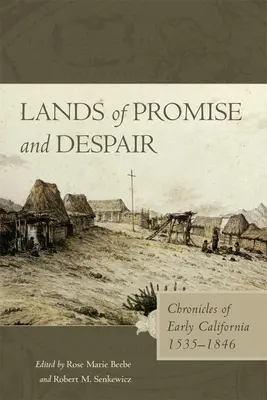 Ziemie obietnic i rozpaczy: Kroniki wczesnej Kalifornii, 1535-1846 - Lands of Promise and Despair: Chronicles of Early California, 1535-1846