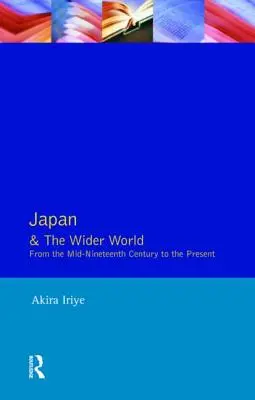 Japonia i szeroki świat: Od połowy XIX wieku do współczesności - Japan and the Wider World: From the Mid-Nineteenth Century to the Present