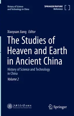 Studia nad niebem i ziemią w starożytnych Chinach: Historia nauki i techniki w Chinach, tom 2 - The Studies of Heaven and Earth in Ancient China: History of Science and Technology in China Volume 2