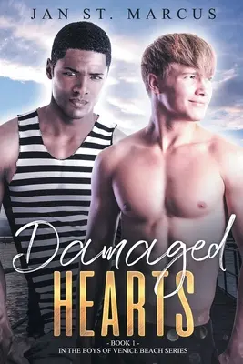 Damaged Hearts: Książka 1 w serii Boys of Venice Beach - Damaged Hearts: Book 1 in the Boys of Venice Beach Series