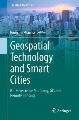 Technologie geoprzestrzenne i inteligentne miasta: Ict, modelowanie geologiczne, GIS i teledetekcja - Geospatial Technology and Smart Cities: Ict, Geoscience Modeling, GIS and Remote Sensing
