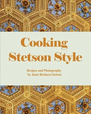 Gotowanie w stylu Stetsona: Przepisy i zdjęcia - Cooking Stetson Style: Recipes and Photography