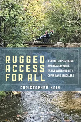 Wytrzymały dostęp dla wszystkich: Przewodnik po zróżnicowanych szlakach Ameryki z wózkami dziecięcymi i inwalidzkimi - Rugged Access for All: A Guide for Pushiking America's Diverse Trails with Mobility Chairs and Strollers