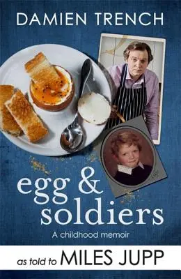 Jajka i żołnierze: Pamiętnik z dzieciństwa (z pocztówkami z teraźniejszości) autorstwa Damiena Trencha - Egg and Soldiers: A Childhood Memoir (with Postcards from the Present) by Damien Trench