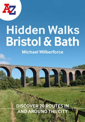 A-Z Bristol & Bath Hidden Walks: Odkryj 20 tras w miastach i wokół nich - A A-Z Bristol & Bath Hidden Walks: Discover 20 Routes in and Around the Cities