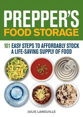 Prepper's Food Storage: 101 prostych kroków do niedrogiego zaopatrzenia się w ratujące życie zapasy żywności - Prepper's Food Storage: 101 Easy Steps to Affordably Stock a Life-Saving Supply of Food