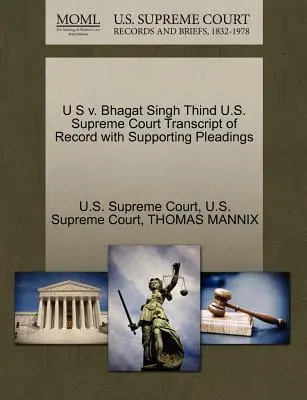 U.S. V. Bhagat Singh Thind U.S. Supreme Court Transcript of Record with Supporting Pleadings - U S V. Bhagat Singh Thind U.S. Supreme Court Transcript of Record with Supporting Pleadings