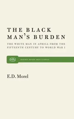 The Black Man's Burden: Biały człowiek w Afryce od XV wieku do I wojny światowej - The Black Man's Burden: The White Man in Africa from the Fifteenth Century to World War I