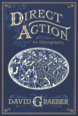 Akcja bezpośrednia: Etnografia - Direct Action: An Ethnography