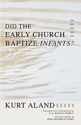 Czy wczesny Kościół chrzcił niemowlęta? - Did the Early Church Baptize Infants?