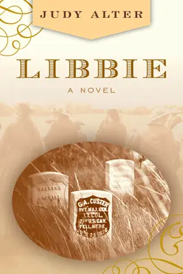 Libbie: powieść o Elizabeth Bacon Custer - Libbie: A Novel about Elizabeth Bacon Custer