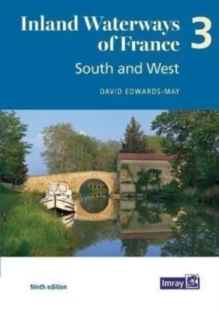 Śródlądowe drogi wodne Francji Tom 3 Południe i Zachód - Południe i Zachód - Inland Waterways of France Volume 3 South and West - South and West