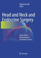 Chirurgia głowy i szyi oraz endokrynologiczna: Od prezentacji klinicznej do sukcesu w leczeniu - Head and Neck and Endocrine Surgery: From Clinical Presentation to Treatment Success