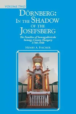 Drnberg: w cieniu Josefsbergu: Rodziny hrabstwa Somogydrcske Somogy na Węgrzech 1730-1948 - Drnberg: in the Shadow of the Josefsberg: The Families of Somogydrcske Somogy County Hungary 1730-1948