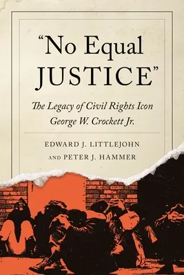 Nie ma równej sprawiedliwości: Dziedzictwo ikony praw obywatelskich George'a W. Crocketta Jr. - No Equal Justice: The Legacy of Civil Rights Icon George W. Crockett Jr.