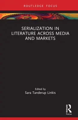 Serializacja w literaturze w różnych mediach i na różnych rynkach - Serialization in Literature Across Media and Markets