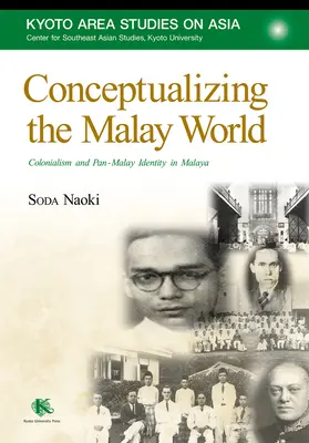 Konceptualizacja świata malajskiego: Kolonializm i tożsamość pan-malajska na Malajach - Conceptualizing the Malay World: Colonialism and Pan-Malay Identity in Malaya