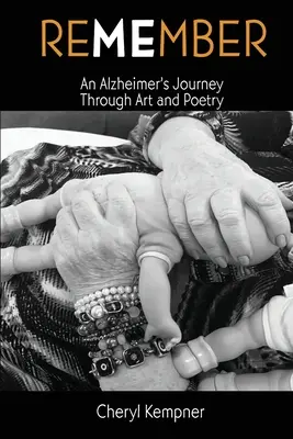 PAMIĘTAJ MNIE Podróż przez sztukę i poezję osoby cierpiącej na chorobę Alzheimera - REMEMBER ME An Alzheimer's Journey Through Art and Poetry