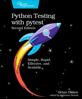 Testowanie w Pythonie z Pytest: Proste, szybkie, skuteczne i skalowalne - Python Testing with Pytest: Simple, Rapid, Effective, and Scalable