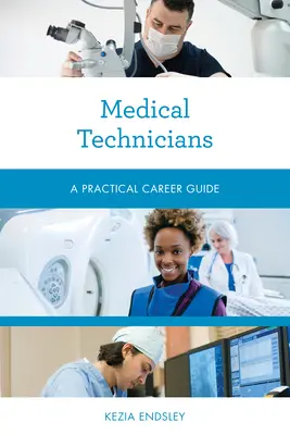 Technicy medyczni: Praktyczny przewodnik po karierze - Medical Technicians: A Practical Career Guide