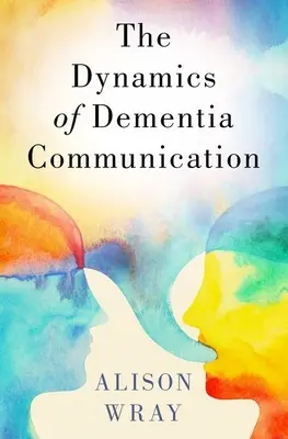 Dynamika komunikacji w demencji - Dynamics of Dementia Communication