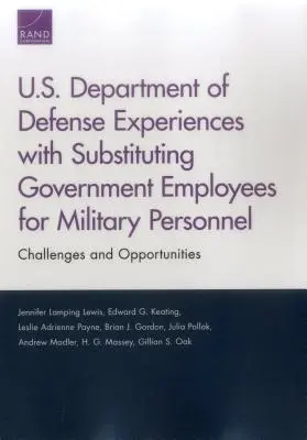 Doświadczenia Departamentu Obrony Stanów Zjednoczonych z zastępowaniem pracowników rządowych personelem wojskowym: Wyzwania i możliwości - U.S. Department of Defense Experiences with Substituting Government Employees for Military Personnel: Challenges and Opportunities