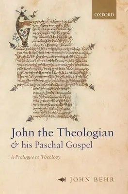 Jan Teolog i jego Ewangelia Paschalna: Prolog do teologii - John the Theologian and His Paschal Gospel: A Prologue to Theology