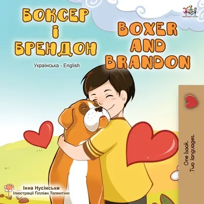 Bokser i Brandon (ukraińsko-angielska książka dwujęzyczna) - Boxer and Brandon (Ukrainian English Bilingual Book)