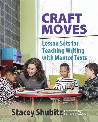 Craft Moves: Zestawy lekcji do nauczania pisania z wykorzystaniem tekstów mentorskich - Craft Moves: Lesson Sets for Teaching Writing with Mentor Texts