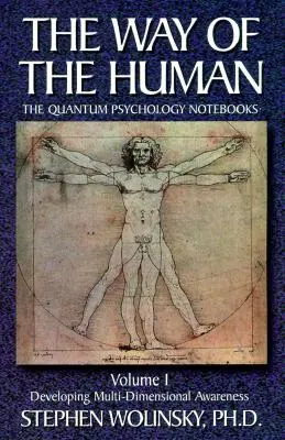 Droga człowieka, tom I: Rozwijanie wielowymiarowej świadomości, Zeszyty psychologii kwantowej - Way of Human, Volume I: Developing Multi-Dimensional Awareness, the Quantum Psychology Notebooks