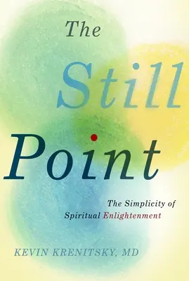 The Still Point: Prostota duchowego oświecenia - The Still Point: The Simplicity of Spiritual Enlightenment