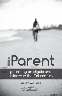 Iparent: Rodzicielstwo marnotrawne i dzieci w XXI wieku - Iparent: Parenting Prodigals and Children in the 21st Century