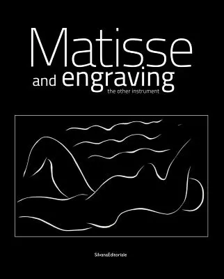 Henri Matisse: Matisse and Engraving: Inny instrument - Henri Matisse: Matisse and Engraving: The Other Instrument