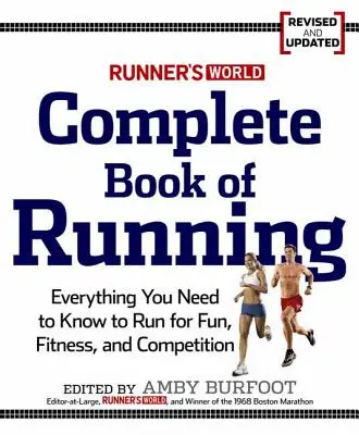 Runner's World Kompletna Księga Biegania: Wszystko, czego potrzebujesz, aby biegać dla utraty wagi, sprawności i rywalizacji - Runner's World Complete Book of Running: Everything You Need to Run for Weight Loss, Fitness, and Competition