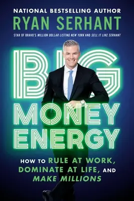 Energia wielkich pieniędzy: jak rządzić w pracy, dominować w życiu i zarabiać miliony - Big Money Energy: How to Rule at Work, Dominate at Life, and Make Millions