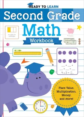 Gotowi do nauki: Zeszyt ćwiczeń do matematyki dla klasy drugiej: Wartości miejsc, mnożenie, pieniądze i nie tylko! - Ready to Learn: Second Grade Math Workbook: Place Value, Multiplication, Money, and More!