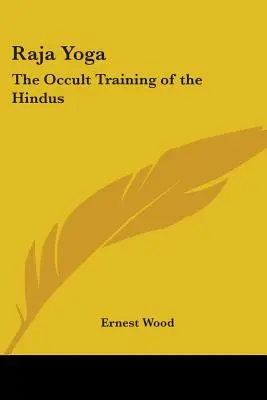 Radża Joga: okultystyczny trening hindusów - Raja Yoga: The Occult Training of the Hindus