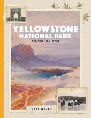 Park Narodowy Yellowstone: Pierwsze 150 lat - Yellowstone National Park: The First 150 Years
