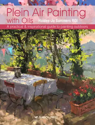 Plein Air Painting with Oils: Praktyczny i inspirujący przewodnik po malowaniu w plenerze - Plein Air Painting with Oils: A Practical & Inspirational Guide to Painting Outdoors