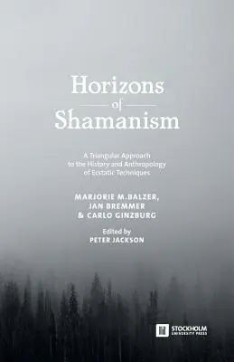 Horyzonty szamanizmu: Trójkątne podejście do historii i antropologii technik ekstatycznych - Horizons of Shamanism: A Triangular Approach to the History and Anthropology of Ecstatic Techniques